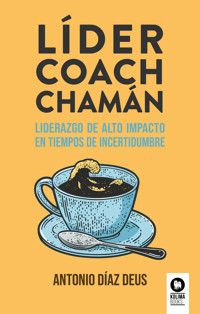 Líder, coach, chamán - Antonio Díaz-Deus - ebook