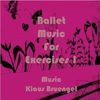 Ballet Music for Exercises 1 - Klaus Bruengel - ebook
