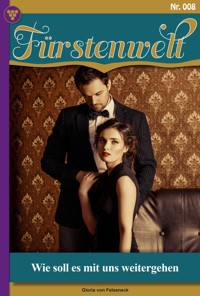 Wie soll es mit uns weitergehen? - Gloria von Felseneck - ebook