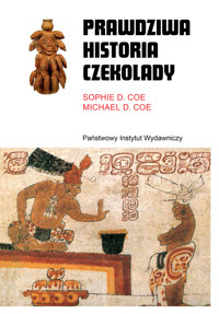Prawdziwa historia czekolady - Michael D. Coe, Sophie D. Coe - ebook