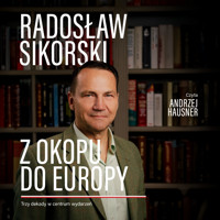 Z okopu do Europy. Trzy dekady w centrum wydarzeń - Sikorski Radosław - audiobook + książka