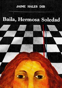 Baila hermosa soledad - Jaime Hales - ebook