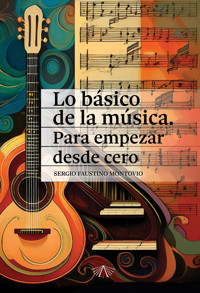 Lo básico de la música. Para empezar desde cero - Sergio Faustino Montovio - ebook