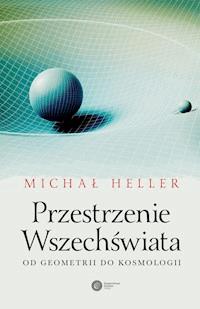 Przestrzenie Wszechświata. Od geometrii do kosmologii - Michał Heller - ebook