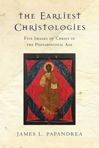 The Earliest Christologies - James L. Papandrea - ebook