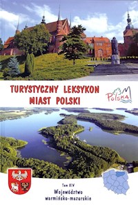 Turystyczny leksykon miast Polski Tom XIV Województwo warmińsko - mazurskie - Franczukowski Zbigniew - książka