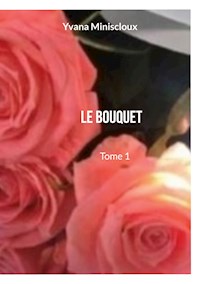 Le bouquet - Yvana Miniscloux - ebook