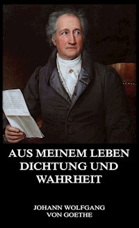 Aus meinem Leben, Dichtung und Wahrheit - Johann Wolfgang von Goethe - ebook