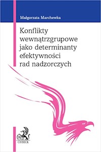 Konflikty wewnątrzgrupowe jako determinanty efektywności rad nadzorczych - Marchewka Malgorzata - książka