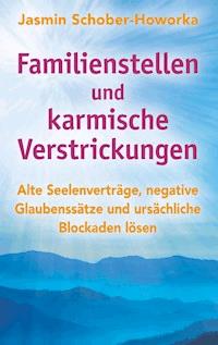 Familienstellen und karmische Verstrickungen - Jasmin Schober-Howorka - ebook