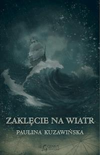 Zaklęcie na wiatr - Paulina Kuzawińska - ebook + książka