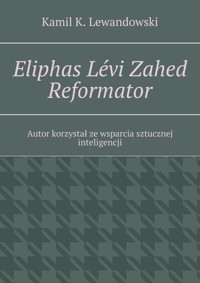 Eliphas Lévi Zahed Reformator - Kamil K. Lewandowski - ebook