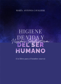 Higiene de vida y visión holística del ser humano - María Antonia Cavaliere - ebook