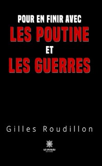 Pour en finir avec les Poutine et les guerres - Gilles Roudillon - ebook