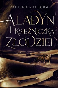 Aladyn i księżniczka złodziei - Zalecka Paulina - ebook