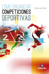 Cómo organizar competiciones deportivas - Doctor John Byl - ebook