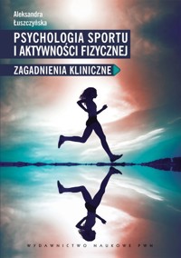 Psychologia sportu i aktywności fizycznej - Łuszczyńska Aleksandra - książka