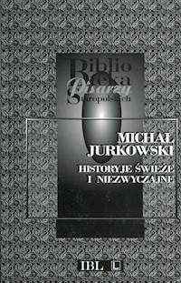 Historyje świeże i niezwyczajne - Jurkowski Michał - książka
