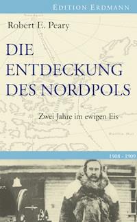 Die Entdeckung des Nordpols - Robert E. Peary - ebook