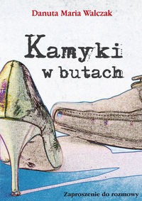 Kamyki w butach - Danuta Maria Walczak - książka