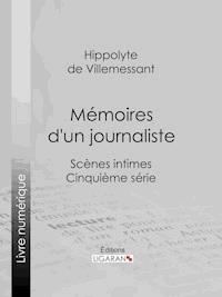 Mémoires d'un journaliste - Hippolyte de Villemessant - ebook