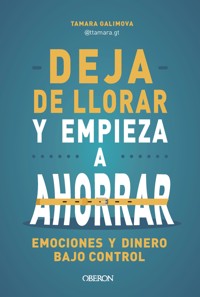 Deja de llorar y empieza a ahorrar - Tamara Galimova - ebook