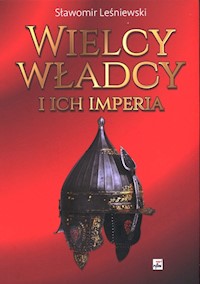 Wielcy władcy i ich imperia - Sławomir Leśniewski - książka