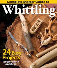 Complete Starter Guide to Whittling - Editors of Woodcarving Illustrated - ebook