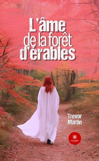 L’âme de la forêt d’érables - Trevor Martin - ebook