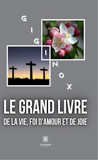 Le grand livre de la vie, foi d'amour et de joie - Giginox - ebook