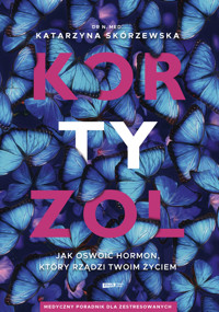 Kortyzol. Jak oswoić hormon, który rządzi twoim życiem - Katarzyna Skórzewska - ebook + audiobook + książka
