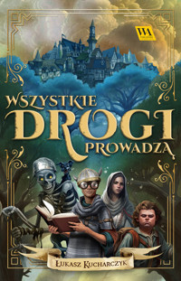 Wszystkie drogi prowadzą - Łukasz Kucharczyk - ebook + audiobook