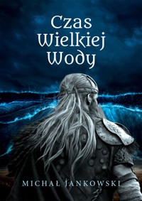 Czas Wielkiej Wody - Jankowski Michał - ebook