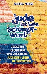 Jude ist kein Schimpfwort - Alexia Weiss - ebook