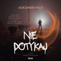 Nie dotykaj - Aleksandra Pilch - ebook + audiobook + książka