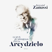 Uczyń ze swojego życia Arcydzieło - Krzysztof Zanussi - audiobook