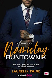 Namiętny buntownik. Dirty wild. Tom 1 - Laurelin Paige - ebook + audiobook