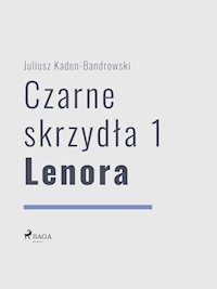 Czarne skrzydła 1 - Lenora - Juliusz Kaden-Bandrowski - ebook