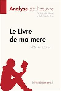 Le Livre de ma mère d'Albert Cohen (Analyse de l'oeuvre) - lePetitLitteraire - ebook