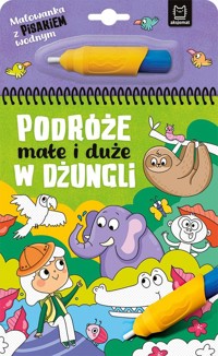 Malowanka z pisakiem wodnym Podróże małe i duże W dżungli - Podgórska Anna - książka