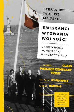Emigranci. Wyzwania wolności. Opowiadanie powstańca warszawskiego - Stefan Tadeusz Meissner - książka
