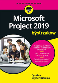 Microsoft Project 2019 dla bystrzaków - Cynthia Snyder Dionisio - książka