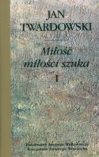 Miłość miłości szuka. Tom 1 - Twardowski Jan - ebook