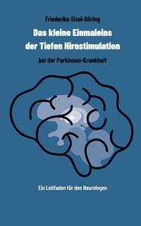 Das kleine Einmaleins der Tiefen Hirnstimulation bei der Parkinson-Krankheit - Friederike Sixel-Döring - ebook