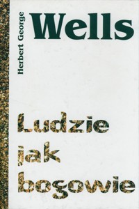 Ludzie Jak Bogowie - Wells Herbert George - książka
