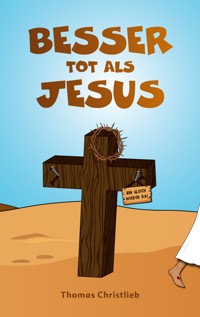 Besser tot als Jesus - Thomas Christlieb - ebook