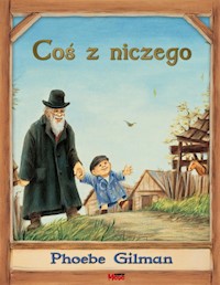 Coś z niczego - Gilman Phoebe - książka