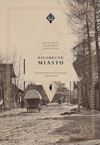 Nieobecne miasto - Szpilka Kuba, Mazik Piotr, Krupa Maciej - książka