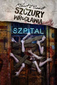 Szczury Wrocławia. Szpital - Robert J. Szmidt - ebook + książka