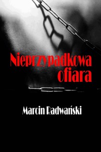 Nieprzypadkowa ofiara - Marcin Radwański - ebook + audiobook